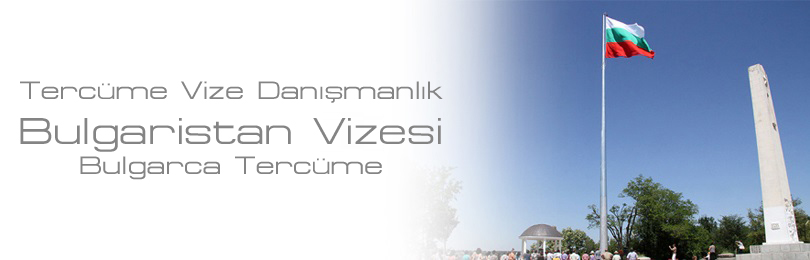 bulgaristan vizesi bulgarca terc�me